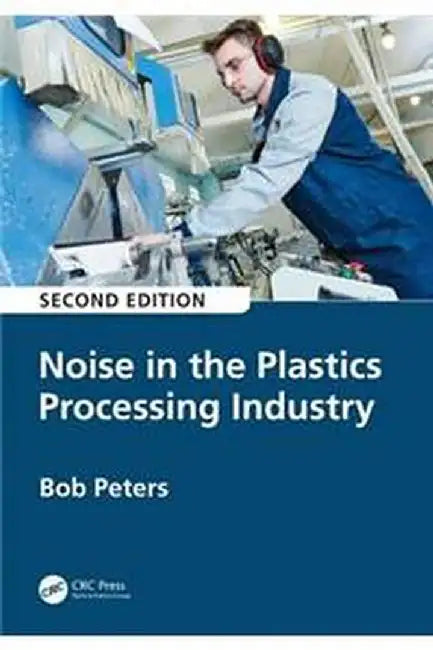 Noise in the Plastics Processing Industry 2nd edition by Peters