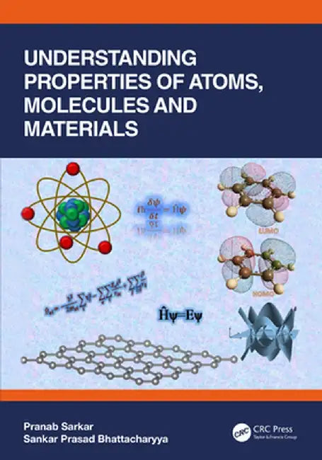 Understanding Properties of Atoms, Molecules and Materials by Pranab Sarkar