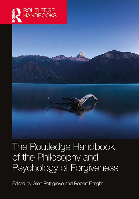 The Routledge Handbook of the Philosophy and Pyschology of Forgiveness by Pettigrove/Glen