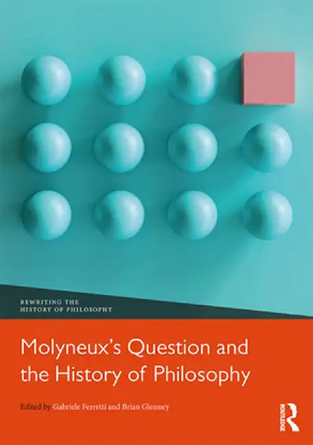 Molyneux’s Question and the History of Philosophy by Gabriele Ferretti and Brian Glenney