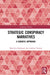 Strategic Conspiracy Narratives: A Semiotic Approach by Mari-Liis Madisson