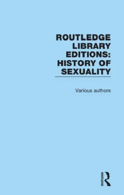 Routledge Library Editions: History of Sexuality by Imogen Burch