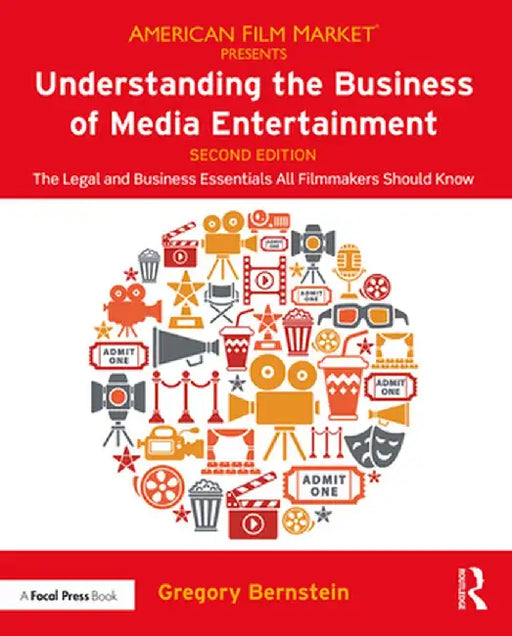 Understanding the Business of Media Entertainment The Legal: and Business Essentials All Filmmakers Should Know by Bernstein