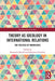 Theory as Ideology in International Relations: The Politics of Knowledge by Benjamin Martill