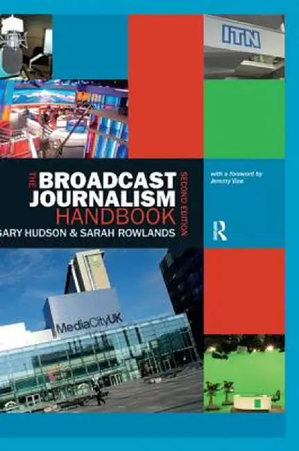 The Broadcast Journalism Handbook by Gary Hudson