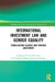 International Investment Law and Gender Equality: Stabilization Clauses and Foreign Investment by Ng’ambi Sangwani Patrick