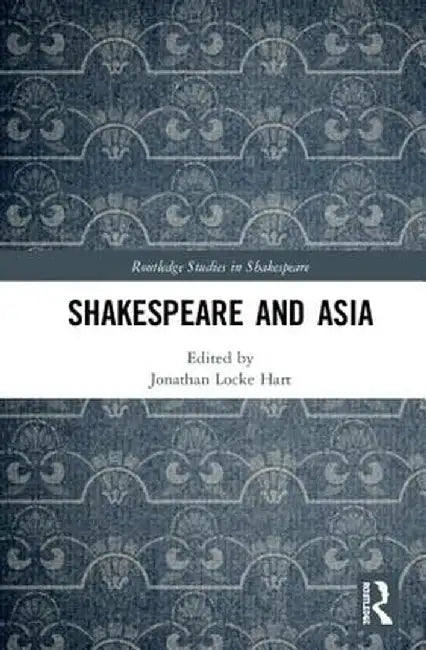 Shakespeare and Asia by Jonathan Locke Hart