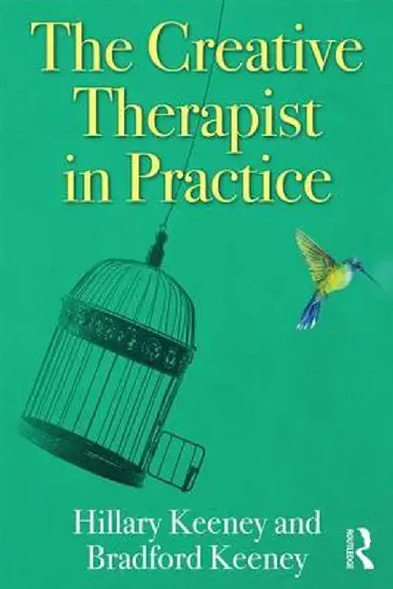 The Creative Therapist in Practice by Hillary Keeney