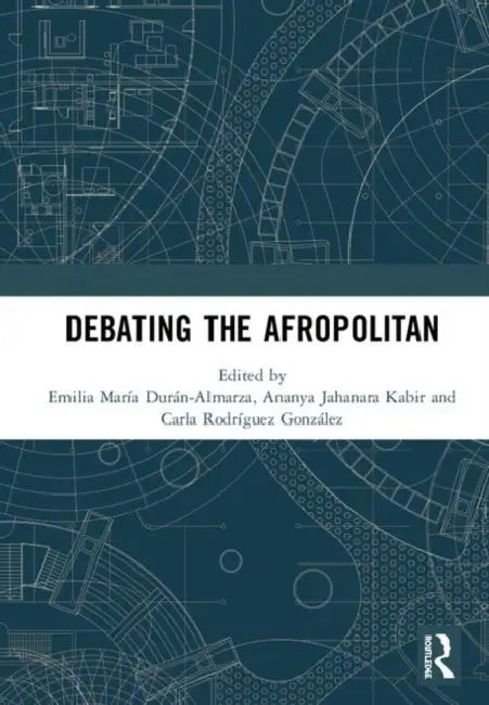 Debating the Afropolitan by Durán-Almarza Emilia Mar