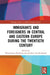 Immigrants and Foreigners in Central and Eastern Europe During the Twentieth Century by Wlodzimierz Borodziej