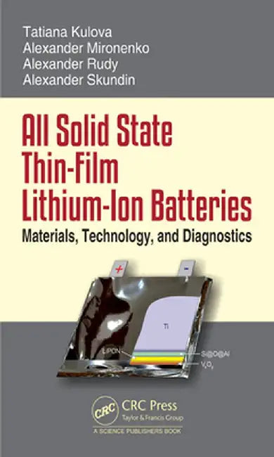 All Solid State Thin-Film Lithium-Ion Batteries: Materials, Technology, and Diagnostics by Alexander Skundin