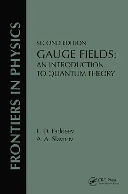 Gauge Fields: An Introduction to Quantum Theory, Second Edition by L. D. Faddeev