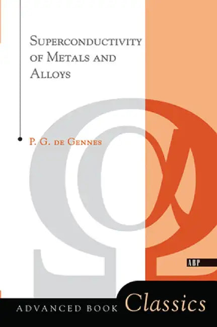 Superconductivity of Metals and Alloys by P. G. De Gennes