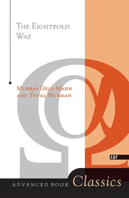 The Eightfold Way by Murray Gell-mann