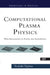Computational Plasma Physics: With Applications to Fusion and Astrophysics by Toshi Tajima