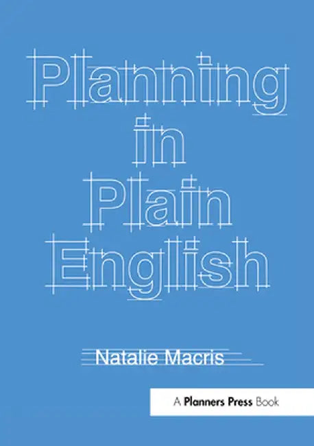 Planning in Plain English: Writing Tips for Urban and Environmental Planners by Natalie Macris