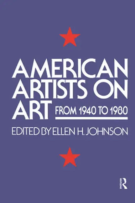 American Artists on Art: From 1940 to 1980 by Ellen H. Johnson