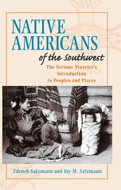 Native Americans of the Southwest: The Serious Traveler's Introduction to Peoples and Places by Zdenek Salzmann