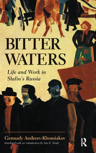 Bitter Waters: Life and Work in Stalin's Russia by Gennad Andreev-Khomiakov