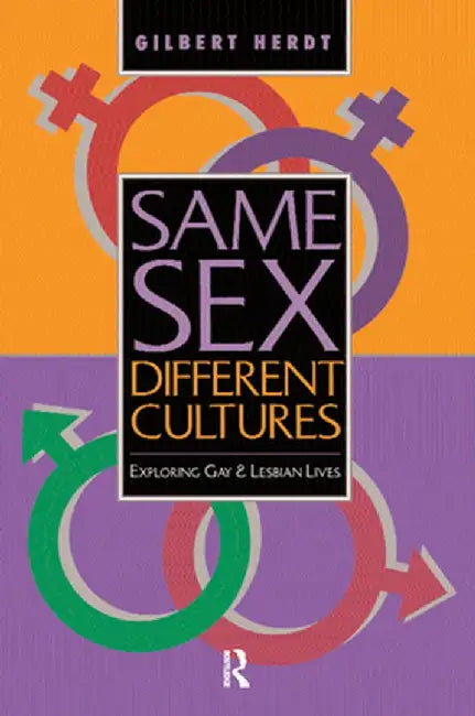 Same Sex, Different Cultures: Exploring Gay and Lesbian Lives by Gilbert H Herdt