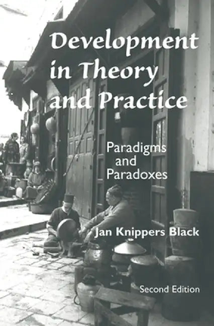 Development In Theory And Practice: Paradigms And Paradoxes, Second Edition by Jan Knippers Black