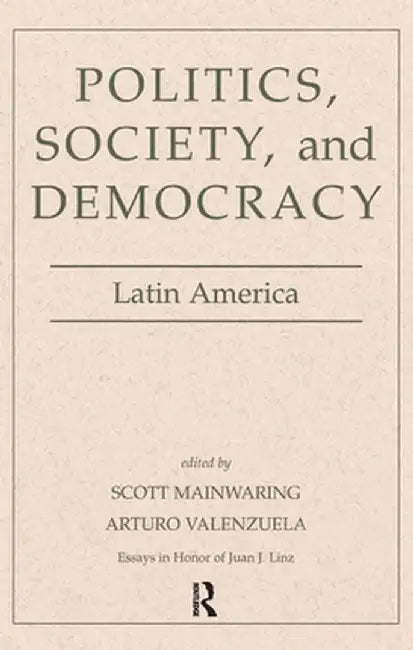 Politics, Society, and Democracy Latin America by Scott Mainwaring