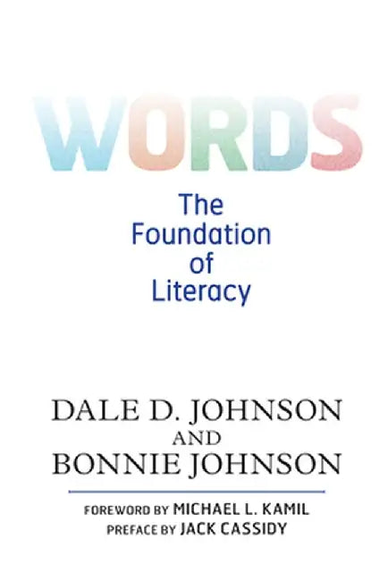 Words: The Foundation of Literacy by Dale D. Johnson