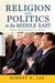 Religion and Politics in the Middle East: Identity, Ideology, Institutions, and Attitudes by Robert D. Lee
