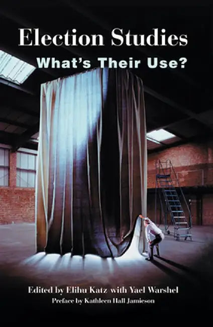 Election Studies: What's Their Use? by Elihu Katz