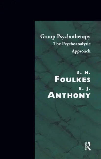 Group Psychotherapy: The Psychoanalytic Approach by Anthony E.J.