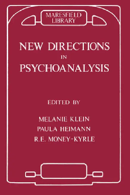 New Directions in Psychoanalysis: The Significance of Infant Conflict in the Pattern of Adult Behaviour by Paula Heimann