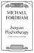 Jungian Psychotherapy: A Study in Analytical Psychology by Fordham Michael