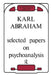 Selected Papers on Psychoanalysis by Karl Abraham