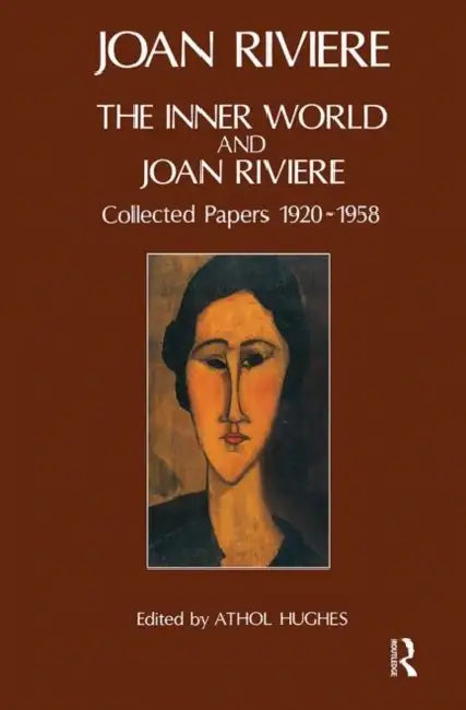 The Inner World and Joan Riviere: Collected Papers 1929 - 1958 by Joan Riviere