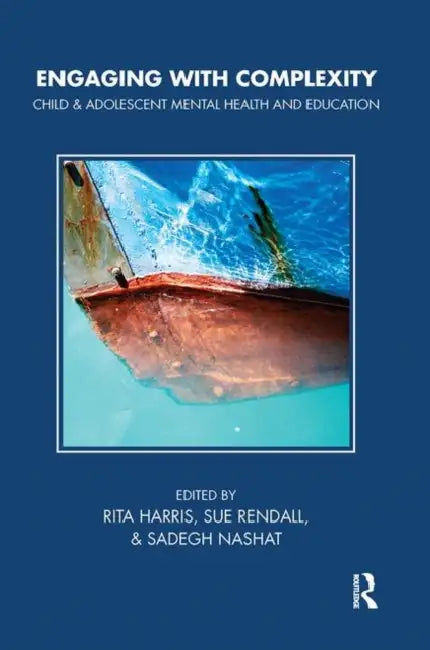 Engaging with Complexity: Child & Adolescent Mental Health and Education by Harris Rita