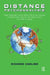 Distance Psychoanalysis: The Theory and Practice of Using Communication Technology in the Clinic by Carlino Ricardo