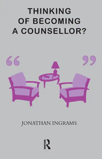 Thinking of Becoming a Counsellor? by Jonathan Ingrams