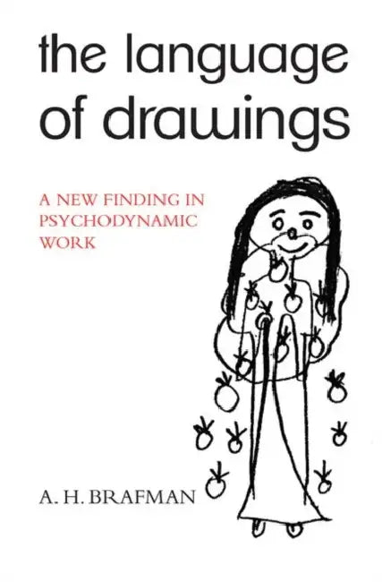 The Language of Drawings: A New Finding in Psychodynamic Work by Brafman A.H.
