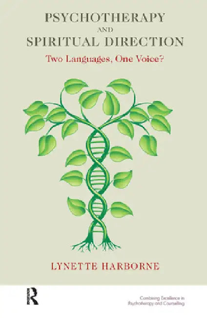 Psychotherapy and Spiritual Direction: Two Languages, One Voice? by Lynette Harborne
