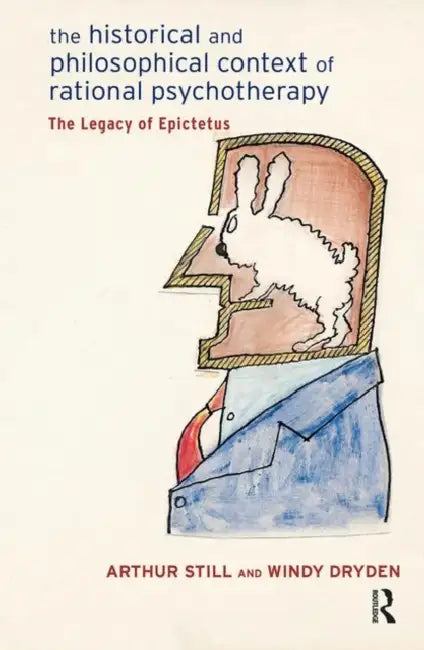 The Historical and Philosophical Context of Rational Psychotherapy: The Legacy of Epictetus by Dryden Windy