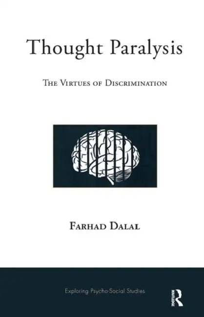 Thought Paralysis: The Virtues of Discrimination by Dalal Farhad