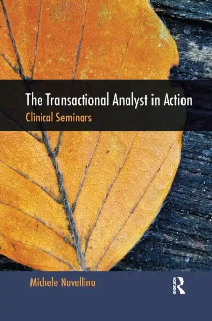 The Transactional Analyst in Action: Clinical Seminars by Novellino Michele