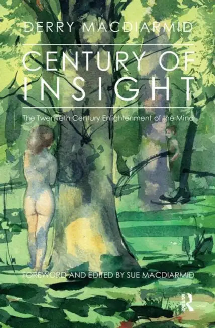Century of Insight: The Twentieth Century Enlightenment of the Mind by Macdiarmid Derry