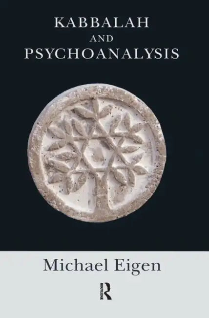 Kabbalah and Psychoanalysis by Eigen Michael