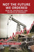 Not the Future We Ordered: Peak Oil, Psychology, and the Myth of Progress by Michael Greer John