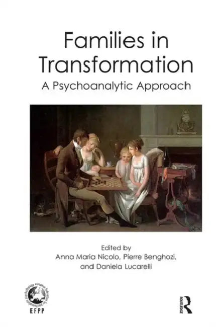 Families in Transformation: A Psychoanalytic Approach by Benghozi Pierre