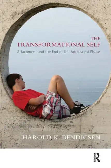 The Transformational Self: Attachment and the End of the Adolescent Phase by K. Bendicsen Harold