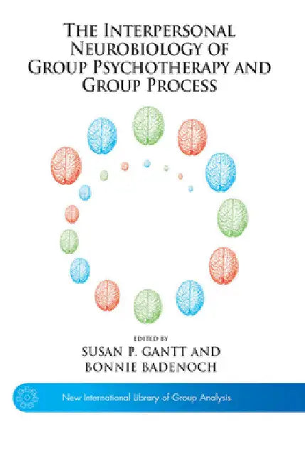 The Interpersonal Neurobiology of Group Psychotherapy and Group Process by Bonnie Badenoch