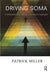 Driving Soma: A Transformational Process in the Analytic Encounter by Miller Patrick