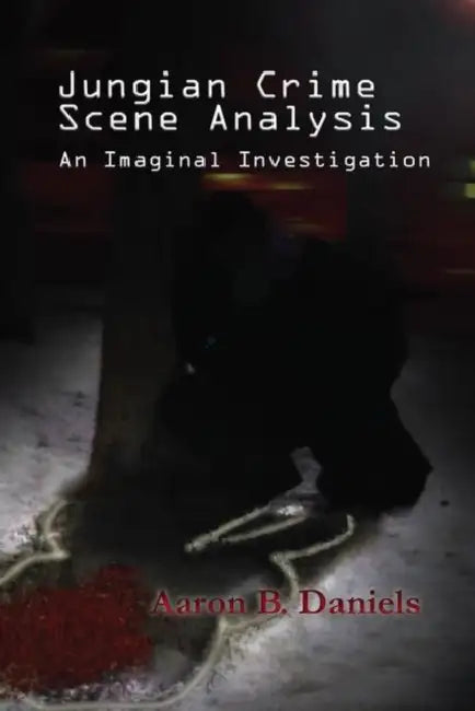 Jungian Crime Scene Analysis by Daniels Aaron B.